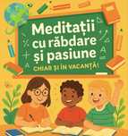 Meditații cu răbdare și pasiune – chiar și în vacanță!