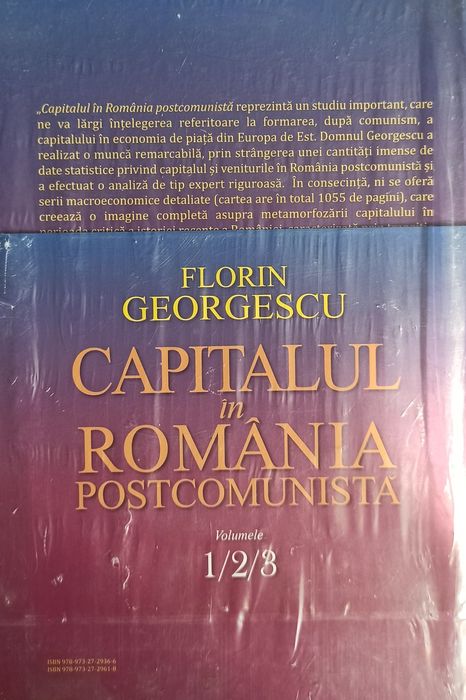 Capitalul in Romania Postcomunista SET 3 volume- Florin Georgescu