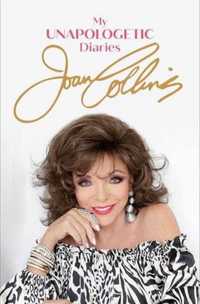 My Unapologetic Diaries, Hardback - Joan Collins BIOGRAFIE, catornata