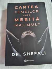 Carte Dr. Shefali Cartea femeilor care merita mai mult