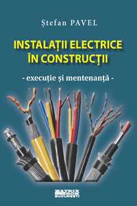 Instalații electrice în construcții. Execuție și mentenanță