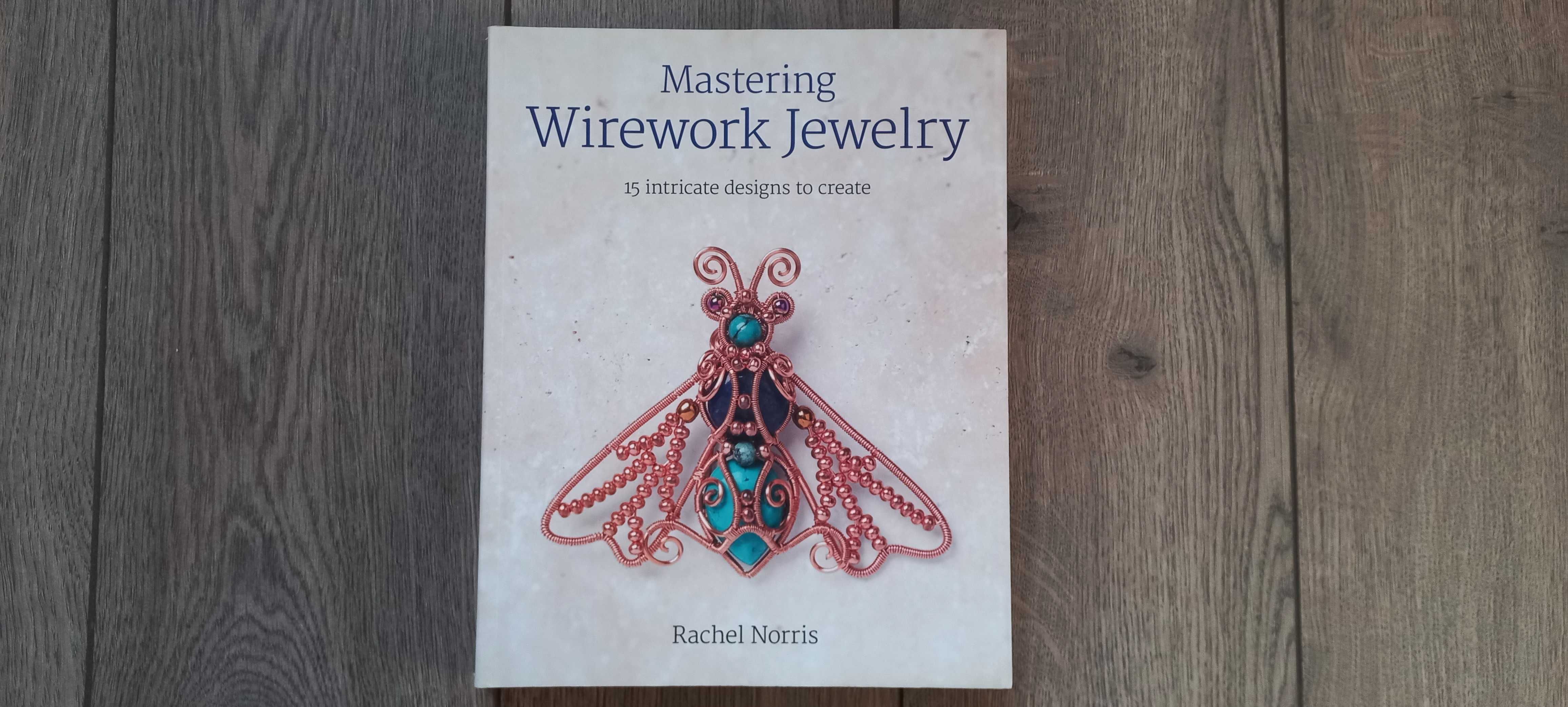 Carte NOUA in limba engleza Mastering Wirework Jewelry