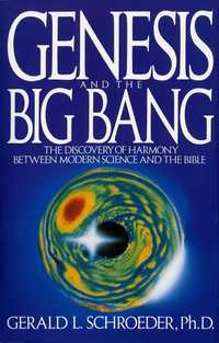 Cartea Genesis and the Big Bang, de Gerald L. Schroeder