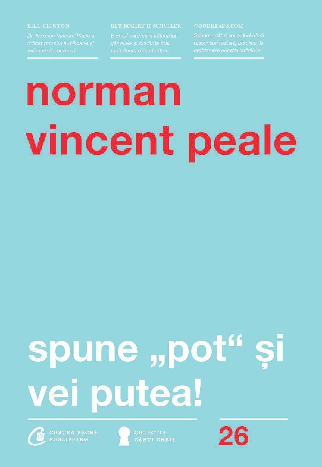 Spune "pot" si vei putea! NORMAN VINCENT PEALE - Transport gratuit