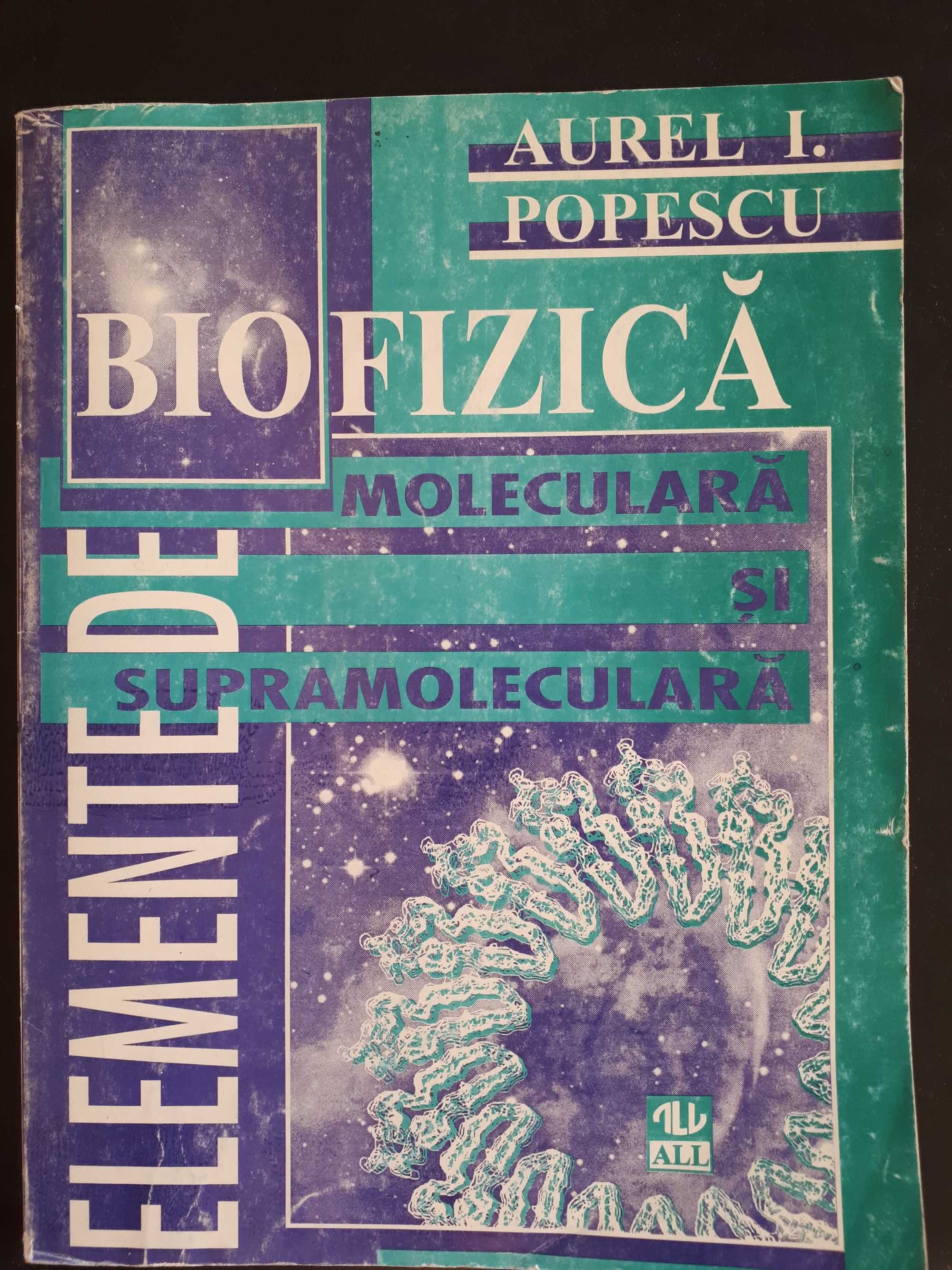 Elemente de Biofizica moleculara si supramoleculara, Aurel Popescu