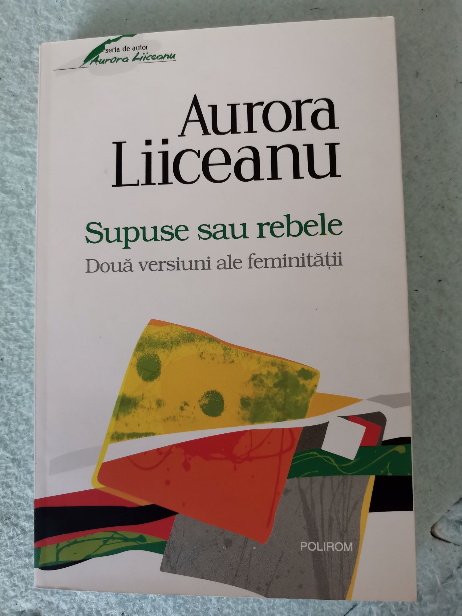 Supuse sau rebele, de Aurora Liiceanu