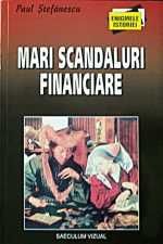 Cartea “Mari scandaluri financiare”, de  Paul Stefanescu