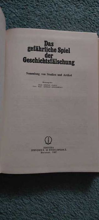 Carti The Dangerous Game of Falsifying History - Stefan Pascu, 1987
