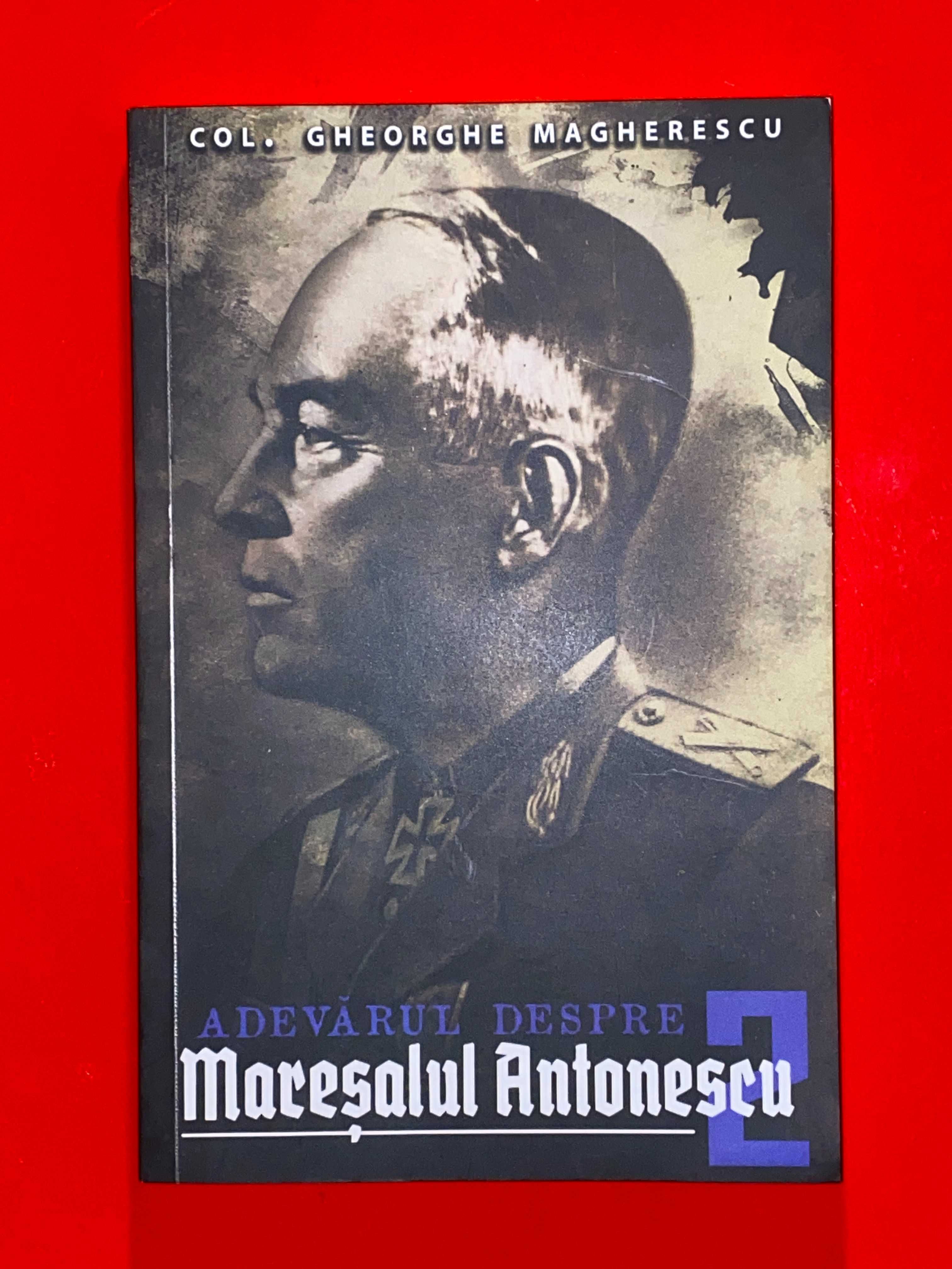 Adevărul despre Mareșalul Ion Antonescu - G. Magherescu - vol. 2