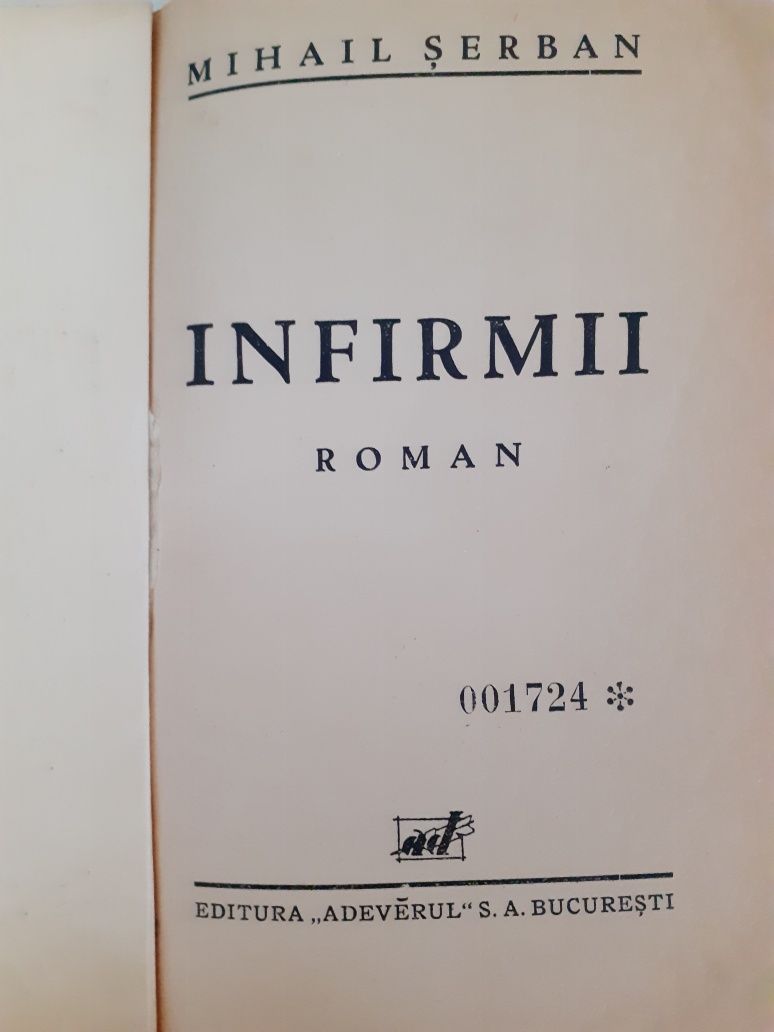 INFIRMII de MIHAIL Șerban  , editura Adevărul S.A.Bucuresti 1936 ,343