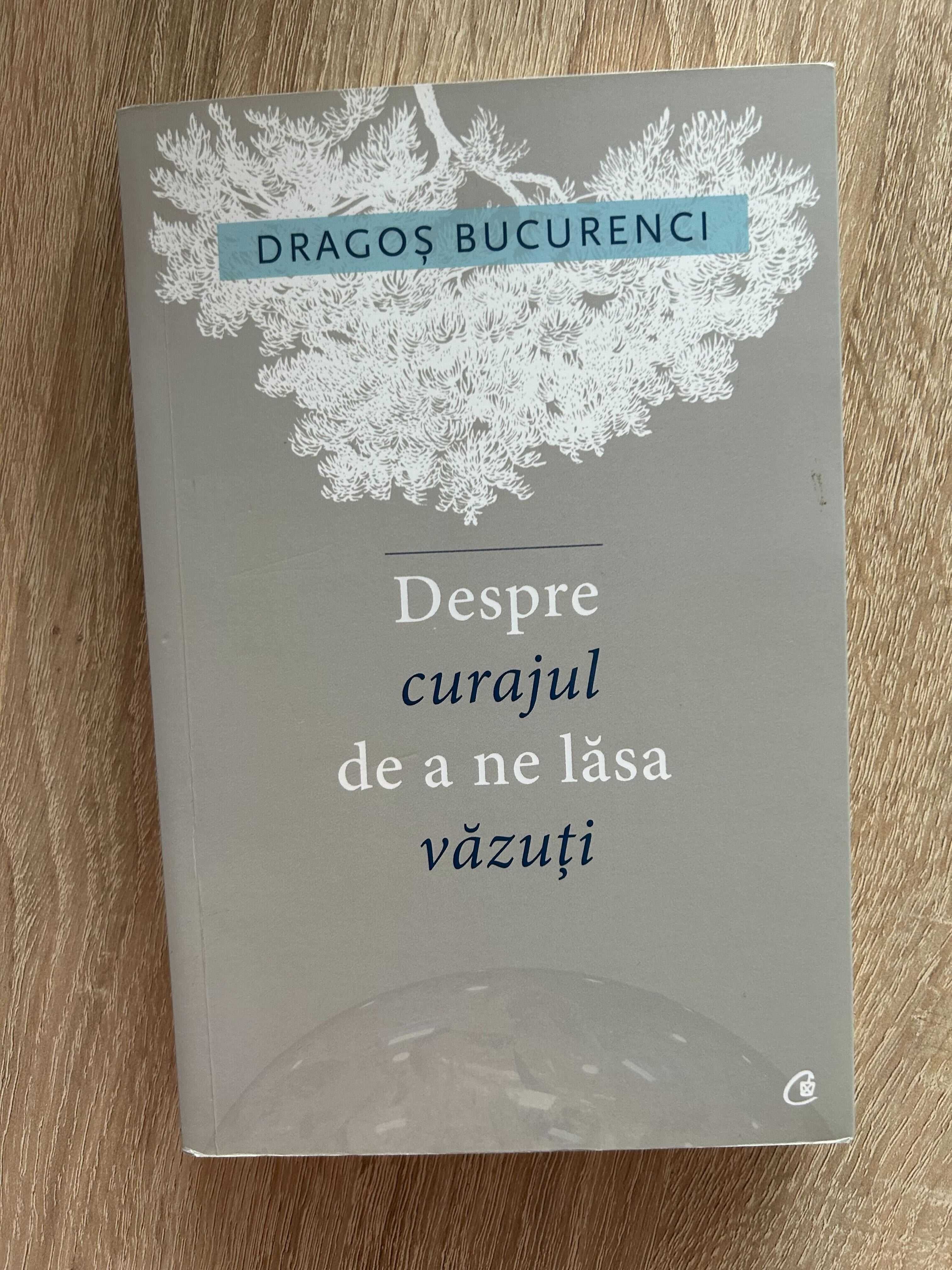 Despre curajul de a ne lasa vazuti - Dragos Bucurenci