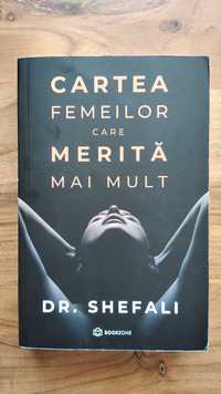 Dr. Shefali - Cartea femeilor care merita mai mult