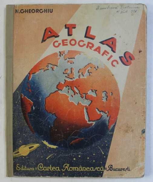 ATLAS GEOGRAFIC - N.GHEORGHIU 1944 Cartea Romaneasca