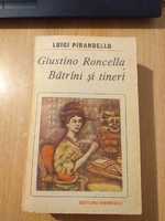 Luigi Pirandello - Giustino Roncella. Batrani si tineri