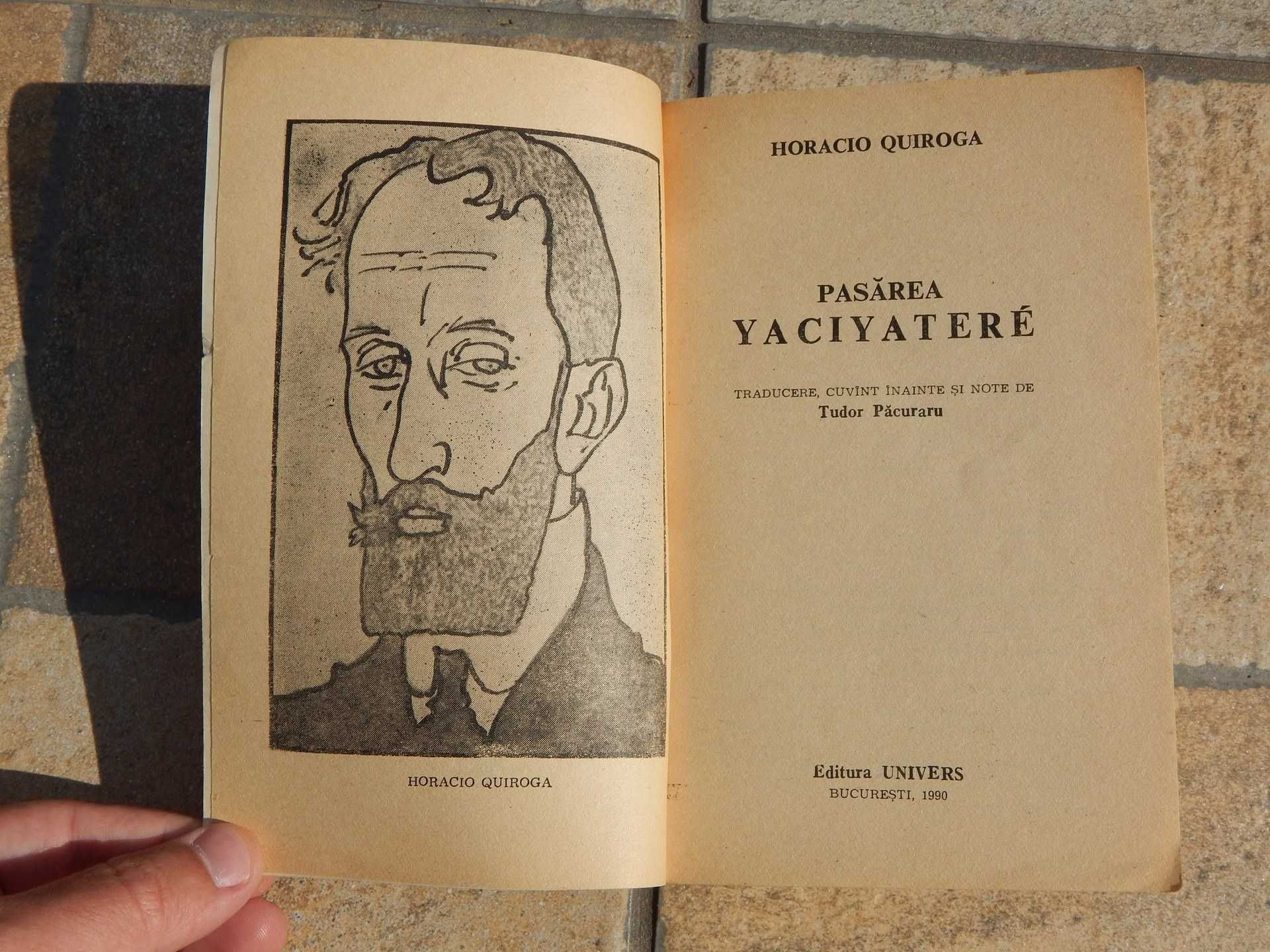 Pasarea Yaciyatere Horacio Quiroga Editura Univers Bucuresti 1990