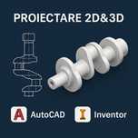 Proiectare CAD 2D & 3D - Autodesk AutoCAD & Inventor