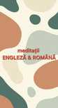 Meditații engleză și română