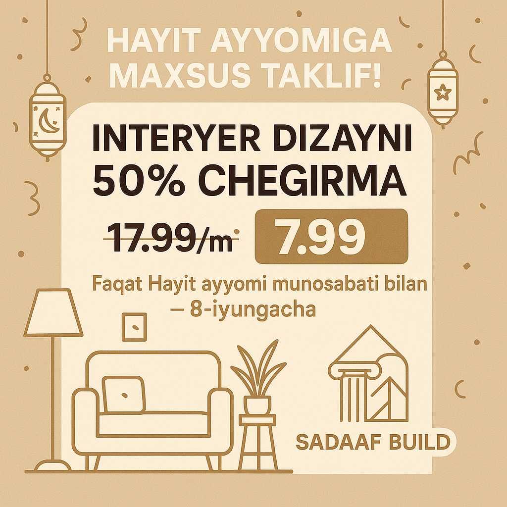 Hayit Ayyomiga Maxsus Taklif!  Interyer Dizayn Xizmati – 50% Chegirma!