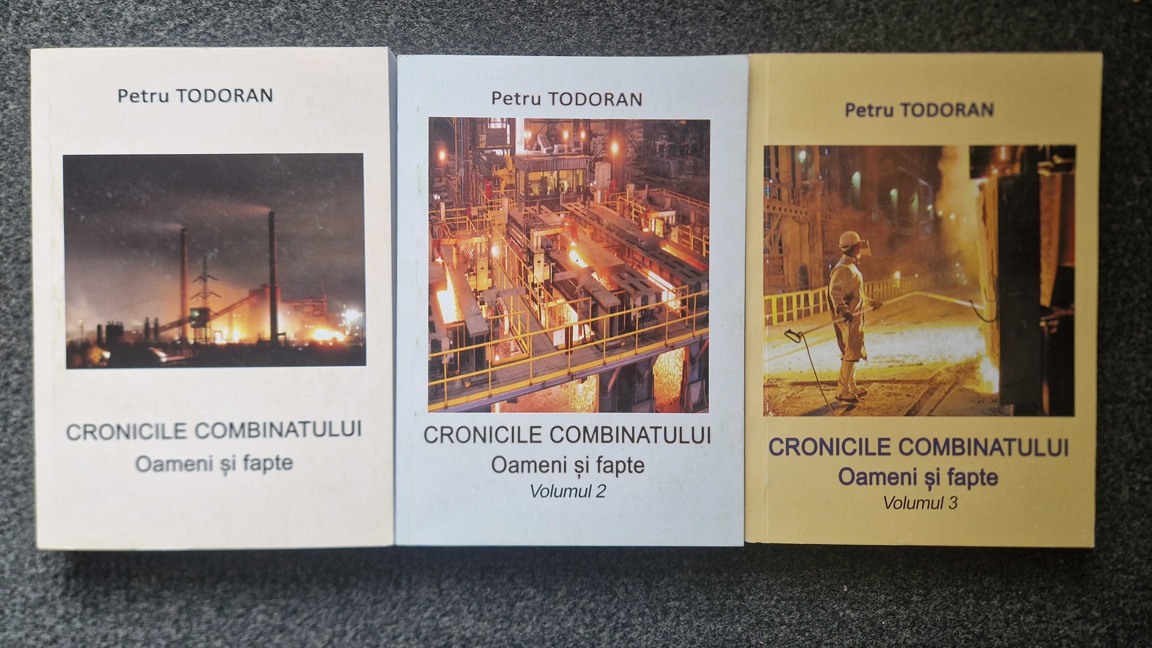 CRONICILE COMBINATULUI. Oameni si Fapte - Petru Todoran (3 volume)