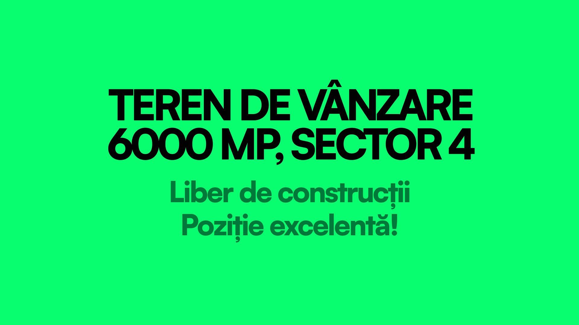 Teren de vânzare 6000 mp, Sector 4 – Intravilan, lângă Auchan & Metro
