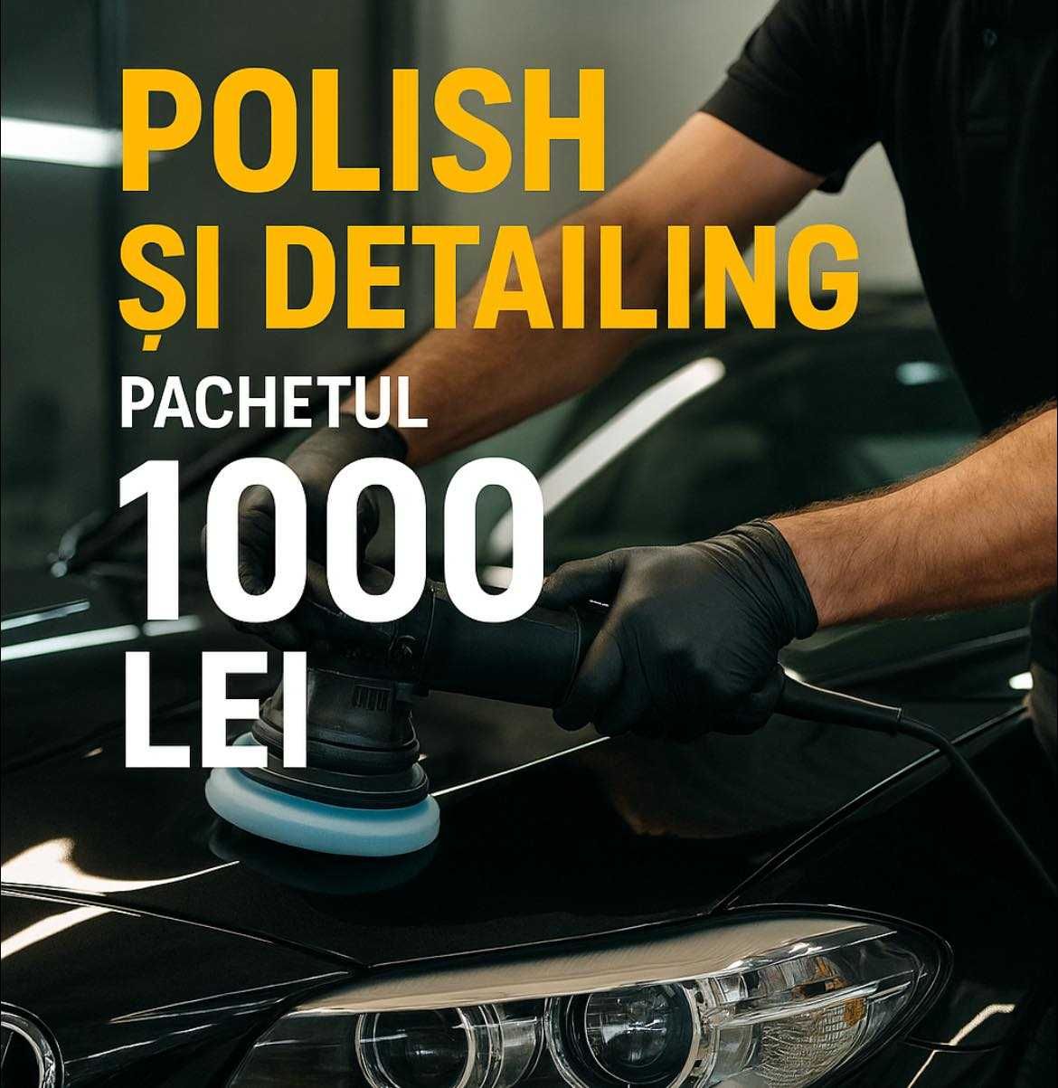 Pachet Premium Polish Profesional  Detailing Complet Doar 1000 lei!