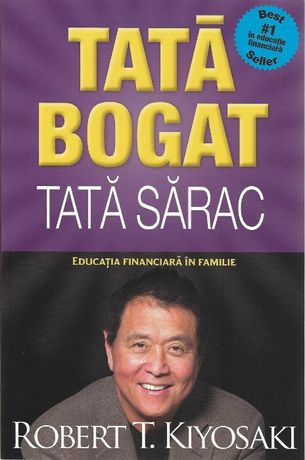 Best seller Robert Kiyosaki Tata bogat, tata sarac, cum sa devii bogat