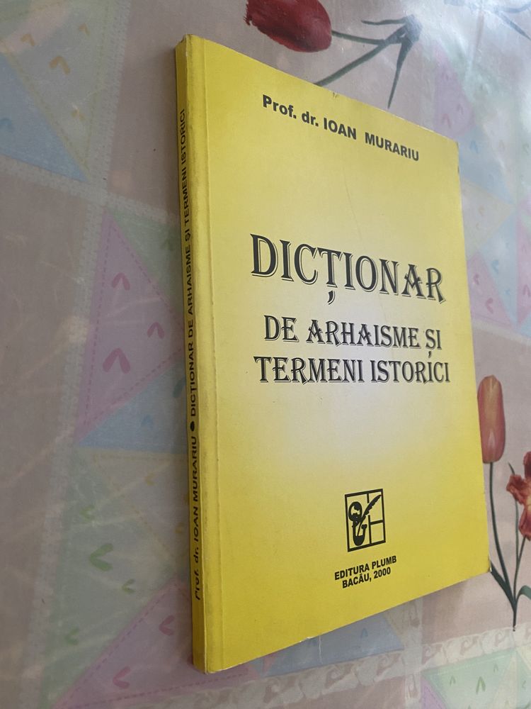 Dictionar de arhaisme și termeni istorici-prof.dr.Ioan Murariu