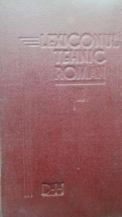 Lexiconul Tehnic Roman vol. I - III