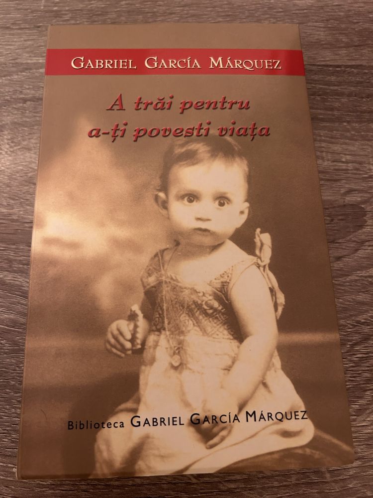 Carte GABRIEL GARCÍA MÁRQUEZ A trãi pentru a-ti povesti viata