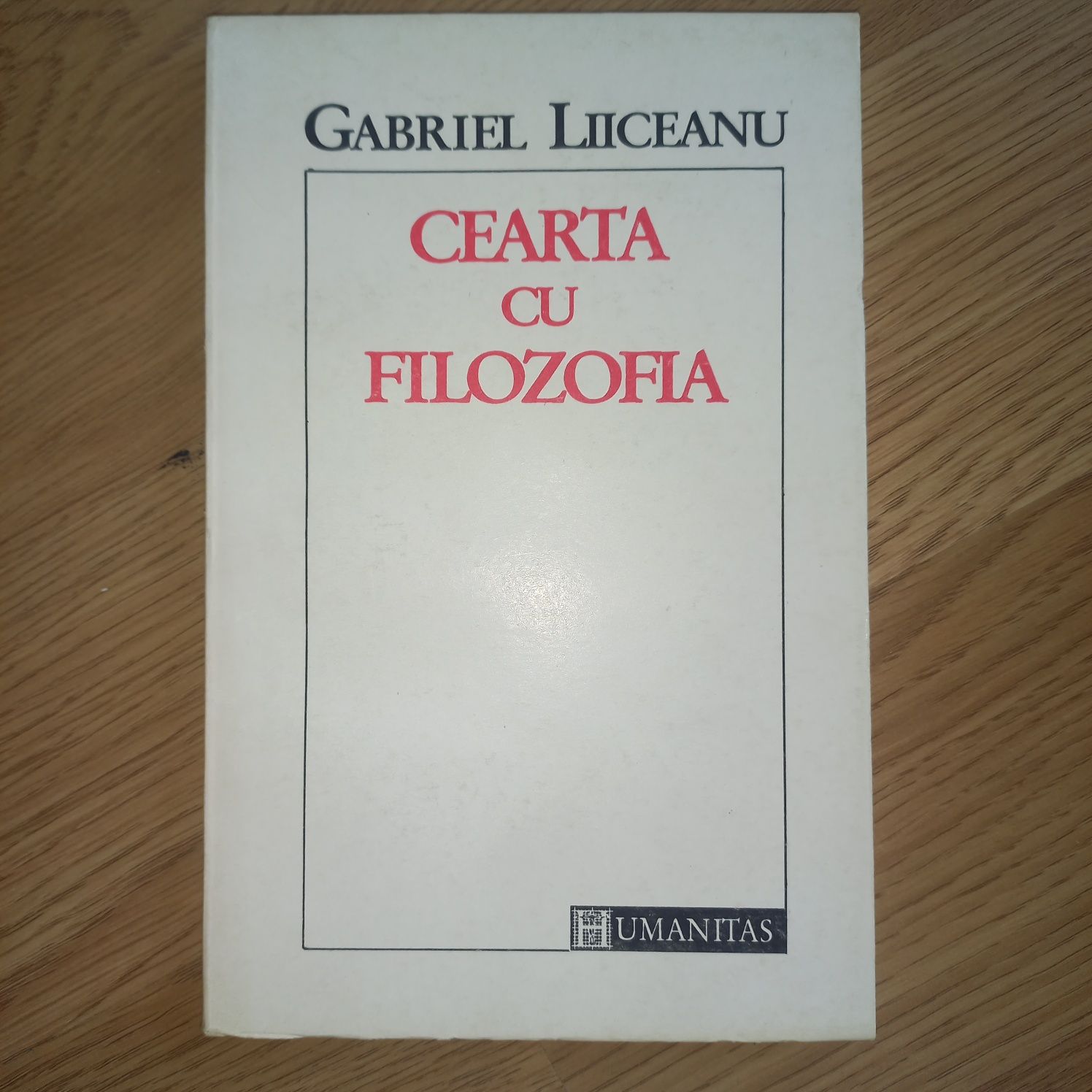 Gabriel Liiceanu - Cearta cu filozofia