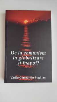 De la comunism la globalizare şi înapoi? carte noua de Vasile Boghian