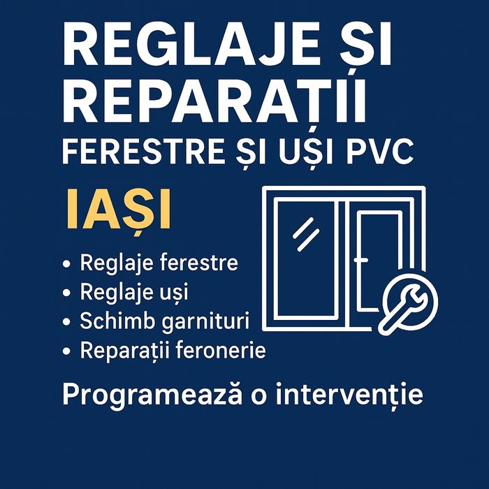 Reglaje & Reparații Termopane PVC Iași – Ferestre/Uși