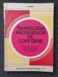 TEHNOLOGIA Produselor de COFETARIE. Manual clasa a XII-a - Enache