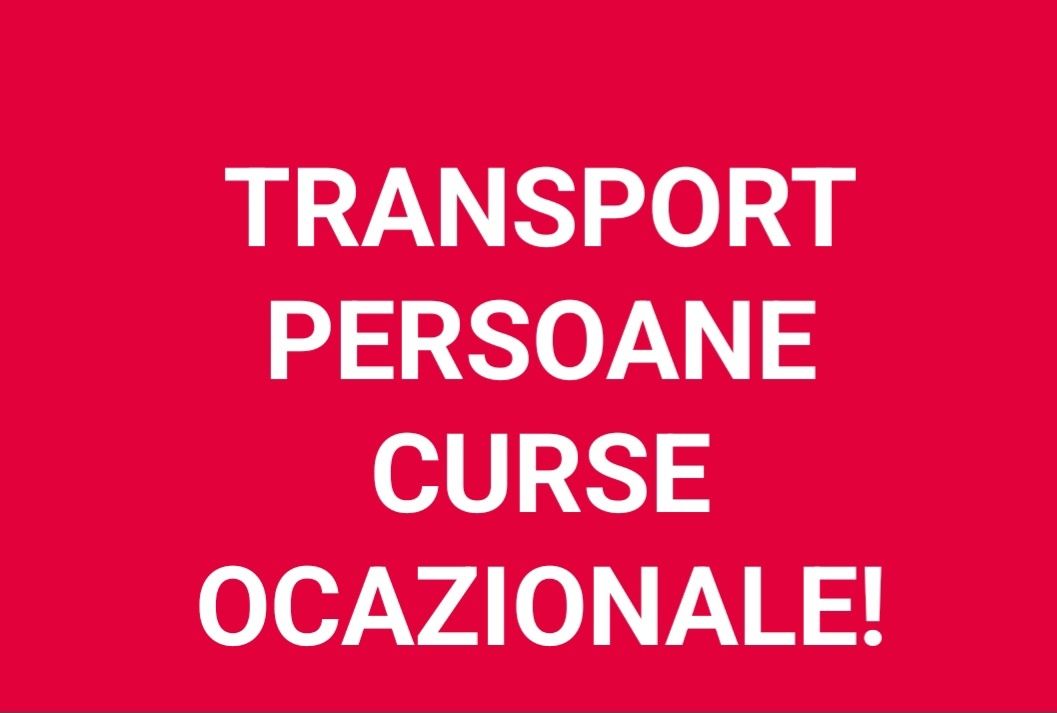 Transport  , persoane conventie fabricii,curse ocazionale!