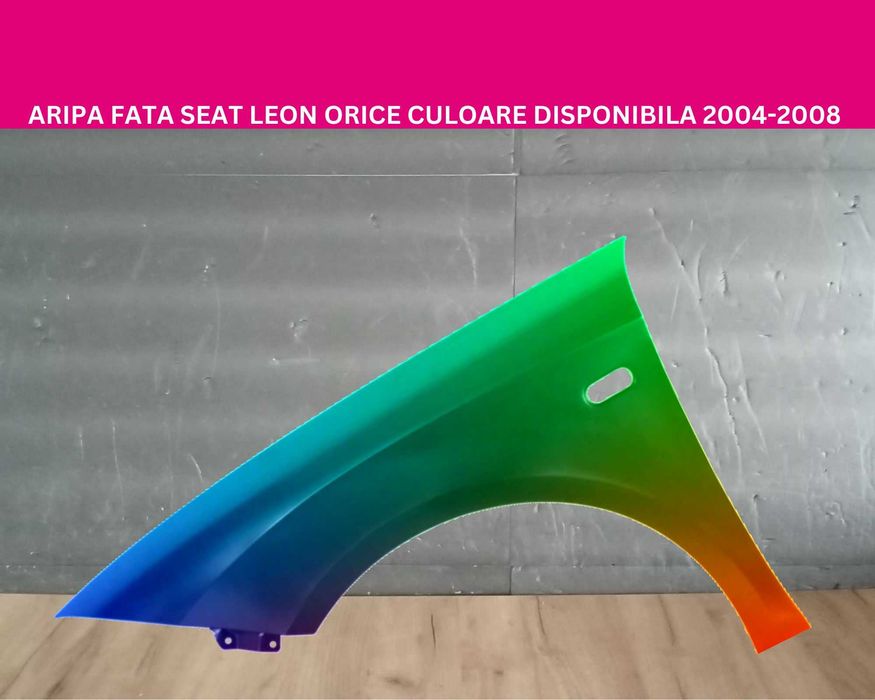 Aripa fata Seat Leon Negru,Gri,Alb,Albastru,Rosu,Verde stanga-dreapta