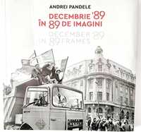 Fotografiile arhitectului Andrei Pandele „Decembrie '89 în 89 imagini”