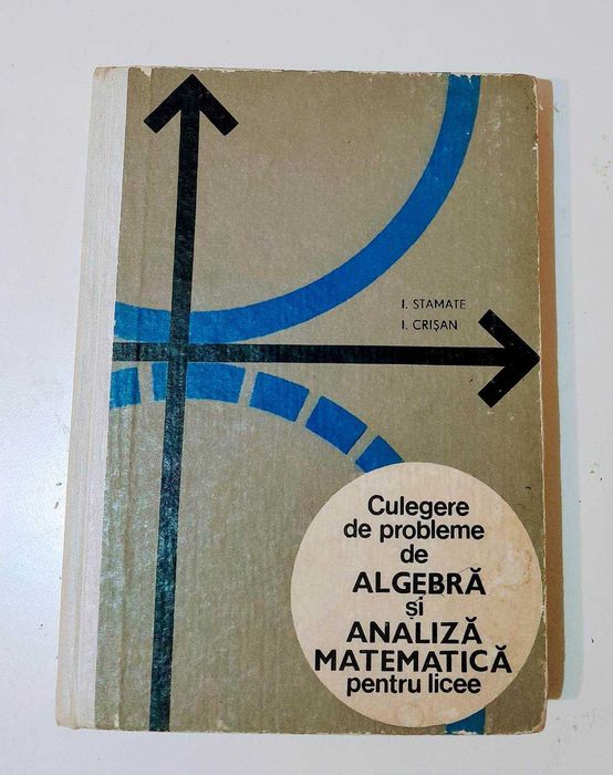 Stamate / Crisan - Probleme de algebra si analiza matematica pt. liceu