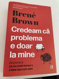 Cartea “ Credeam ca problema e doar la mine “ Brene Brown