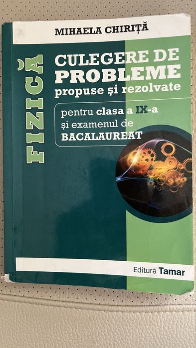 Vand 3 culegeri de probleme fizica, autor Mihaela Chirita