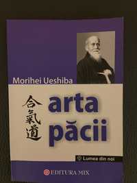 Carte dezvoltare personală “Arta păcii “ Aikido, Morihei Ueshiba.