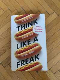 Think like a freak, Steven D. Levitt & Stephen J. Dubner