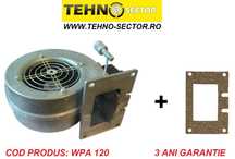 Ventilator WPA 120Cazan Carbuni Peleti Rumegus Brichete 3 ANI GARANTIE