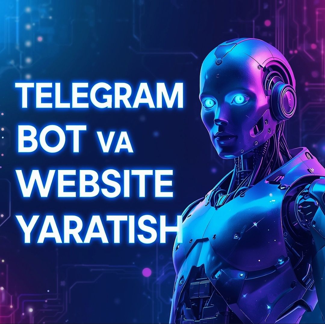 Telegram bot + Veb-sayt yasash | 7 kunda tayyor | 1.5 mln dan