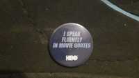 Insigna badge HBO - I speak fluently in movie quotes