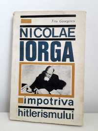 carte Nicolae Iorga impotriva hitlerismului Titu Georgescu 1966