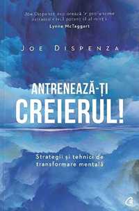 Joe Dispenza - Antreneaza-ti creierul (pdf)