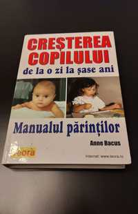 Vând cartea "Creşterea copilului de la o zi la şase ani" - Anne Bacus