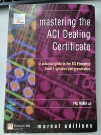 Mastering the ACI Dealing Certificate, Phil Parker, 2003 edition