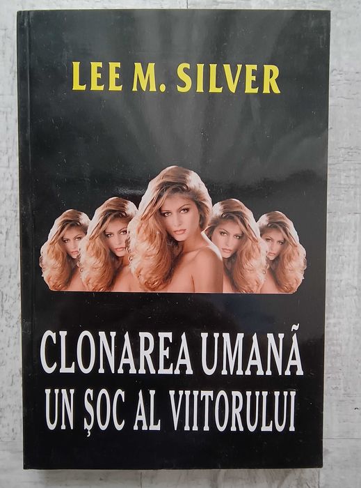 Lee M. Silver - Clonarea umană. Un șoc al viitorului