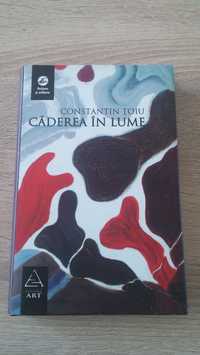 Caderea In Lume - Constatin Toiu